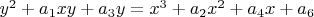 $y^2 + a_1 xy + a_3 y = x^3 + a_2 x^2 + a_4 x + a_6$