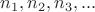 $n_1, n_2, n_3,...$ $n_1, n_2, n_3,...$