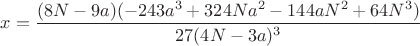 $x=\dfrac{(8N-9a)(-243a^3+324Na^2-144aN^2+64N^3)}{27(4N-3a)^3}$