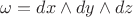 $\omega=dx\wedge dy\wedge dz$