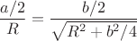 $$\dfrac{a/2}{R}=\dfrac{b/2}{\sqrt{R^2 + b^2 /4}}$$