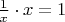 $\frac{1}{x}\cdot x=1$
