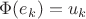 $\Phi(e_k)=u_k$