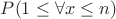 $P(1\le\forall x \le n)$