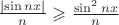 $\frac{\mid\sin nx\mid}{n} \geqslant \frac{\sin^2 nx}{n}$