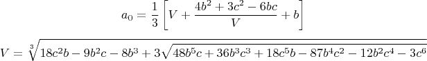$$a_0=\frac 13\left[V+\frac{4b^2+3c^2-6bc}V+b\right]$$
$$V=\sqrt[3]{18c^2b-9b^2c-8b^3+3\sqrt{48b^5c+36b^3c^3+18c^5b-87b^4c^2-12b^2c^4-3c^6}}$$