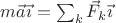 $m\vec a\vec\imath = \sum_k \vec F_k\vec\imath$