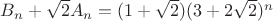 $B_n+\sqrt{2} A_n = (1+\sqrt{2})(3+2\sqrt{2})^n$