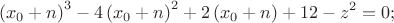 $$\left(x_0+n\right)^3-4\left(x_0+n\right)^2+2\left(x_0+n\right)+12-z^2=0;$$