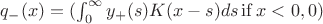 $q_{-}(x) = (\int_0^\infty y_+(s) K(x-s)ds  \,\mathrm{if}\, x<0, 0)$