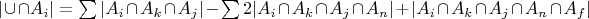$|\cup \cap A_i| = \sum |A_i \cap A_k \cap A_j| - \sum 2 |A_i \cap A_k \cap A_j \cap A_n| + |A_i \cap A_k \cap A_j \cap A_n \cap A_f|$