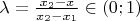 $\lambda=\frac{x_2-x}{x_2-x_1}\in(0;1)$