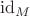 $\mathrm{id}_M$