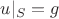 $u|_S=g$