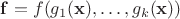 $\mathbf{f} = f(g_1(\mathbf{x}), \dots, g_k(\mathbf{x}))$