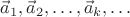 $\vec a_1,\vec a_2,\ldots,\vec a_k,\ldots$