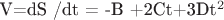 V=dS /dt = -B +2Ct+3Dt^2