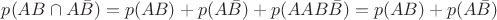 $p(AB\cap A\bar{B})=p(AB)+p(A\bar{B})+p(AAB\bar B)=p(AB)+p(A\bar{B})$