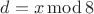$d=x\operatorname{mod}8$