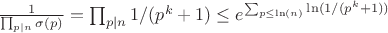 $\frac{1}{\prod_{p|n}{\sigma(p)}}=\prod_{p|n}{1/(p^k+1)} \leq e^{\sum_{p \leq \ln(n)}{\ln(1/(p^k+1))}}$