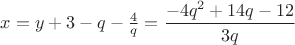 $x=y+3-q-\frac 4q=\dfrac {-4q^2+14q-12}{3q}$
