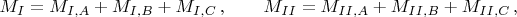 $$ M_I=M_{I,A}+M_{I,B}+M_{I,C}\,, \qquad M_{II}=M_{II,A}+M_{II,B}+M_{II,C}\,,$$