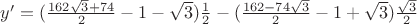 $y'=(\frac{162\sqrt3+74}{2}-1-\sqrt{3})\frac{1}{2}-(\frac{162-74\sqrt3}{2}-1+\sqrt{3})\frac{\sqrt{3}}{2}}$