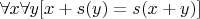$\forall x \forall y [x + s(y) = s(x + y)]$