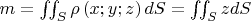 $m=\iint _{S}\rho \left( x;y;z\right) dS =\iint_{S} zdS$