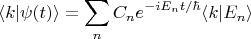 $$\langle k |\psi(t)\rangle = \sum \limits_n C_n e^{-iE_n t/\hbar}\langle k|E_n \rangle $$