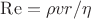 $\mathrm{Re}=\rho vr/\eta$ $\mathrm{Re}=\rho vr/\eta$