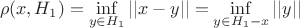 $$\rho(x,H_1)=\inf\limits_{y\in H_1}||x-y||=\inf\limits_{y\in H_1-x}||y||$$