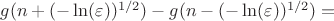 $g(n + (-\ln(\varepsilon))^{1/2}) - g(n - (-\ln(\varepsilon))^{1/2}) = $