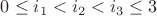 $0\le i_1<i_2<i_3\leq3$