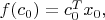$f(c_0)=c_0^T x_0,$