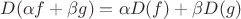 $D(\alpha f+\beta g)=\alpha D(f)+\beta D(g)$