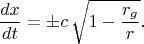 $$\frac{dx}{dt}=\pm c\,\sqrt{1-\frac{r_g}r}\text{.}$$