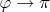 $\varphi\to \pi$