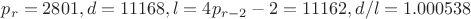 $p_r=2801, d=11168, l=4p_{r-2}-2=11162, d/l=1.000538$