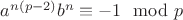 $a^{n(p-2)}b^n\equiv -1 \mod p$