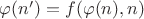 $\varphi(n') = f(\varphi(n), n)$