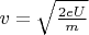 $v=\sqrt{\frac{2eU} m}$