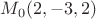 $M_0 (2, -3,2)$