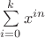 $\[\sum\limits_{i = 0}^k {{x^{in}}} \]$