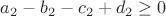 $a_2-b_2-c_2+d_2\ge 0$