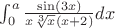 $\int_0^a \frac{\sin(3x)}{x\sqrt[3]{x}(x+2)}dx$