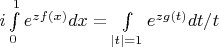 $i\int\limits_0^1e^{zf(x)}dx=\int\limits_{|t|=1}e^{zg(t)}dt/t$