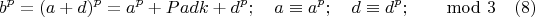 $$b^p=(a+d)^p=a^p+Padk+d^p;\quad a\equiv{a^p};\quad d\equiv{d^p};\quad \mod3\quad\e(8)$$