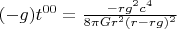 $(-g)t^{00}= \frac{-rg^2c^4} {8{\pi}Gr^2(r-rg)^2}       $