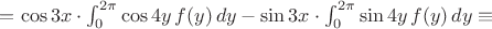 $=\cos3x\cdot\int_0^{2\pi} \cos4y\,f(y)\,dy - \sin3x\cdot\int_0^{2\pi} \sin4y\,f(y)\,dy \equiv $